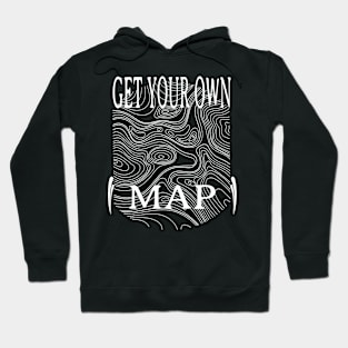 GET YOUR OWN MAP. Hoodie